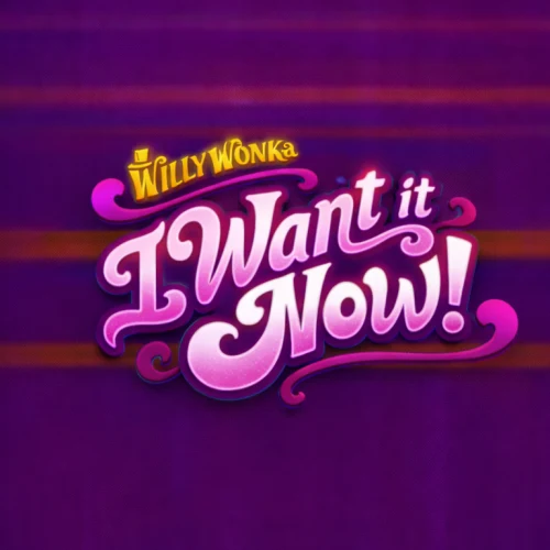 Willy Wonka I Want It Now